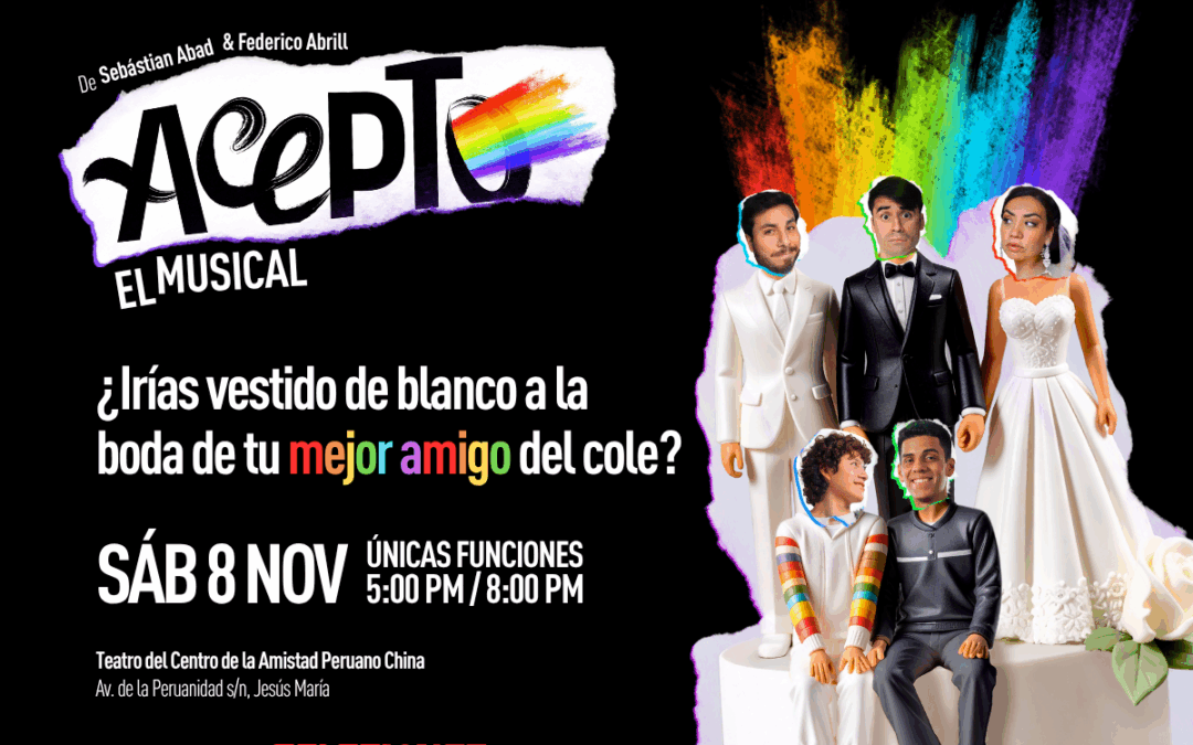 Círculo de Lectores Perú - La aventura de leer 18 “Acepto”: diez años de un musical que desafía prejuicios y celebra la libertad de amar