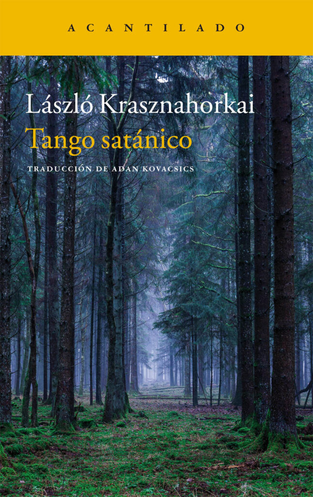 László Krasznahorkai, Premio Nobel de Literatura 2025 1 Tango satanico Laszlo Krasznahorkai cubierta editorial Acantilado